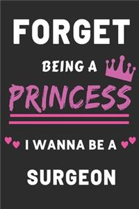Forget Being A Princess I Wanna Be A Surgeon