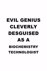 Evil Genius Cleverly Desguised As A Biochemistry Technologist