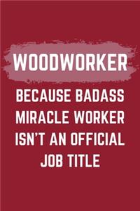 Woodworker Because Badass Miracle Worker Isn't An Official Job Title