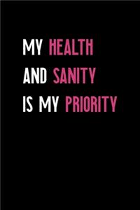 My Health And Sanity Is My Priority