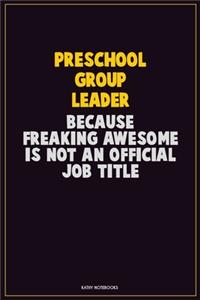 Preschool Group Leader, Because Freaking Awesome Is Not An Official Job Title