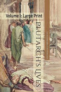 Plutarch's Lives: Volume I: Large Print