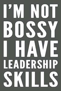 I'm Not Bossy I Have Leadership Skills