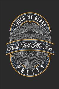 Touch My Beard And Tell Me I'm Pretty