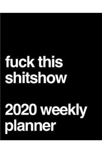 Fuck This Shitshow 2020 Weekly Planner