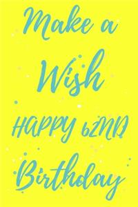 Make a Wish Happy 62nd Birthday