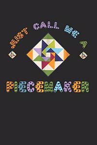 Just Call Me A Piecemaker