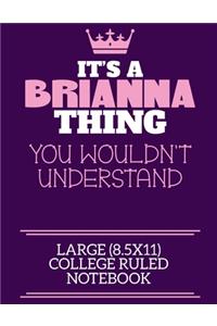 It's A Brianna Thing You Wouldn't Understand Large (8.5x11) College Ruled Notebook
