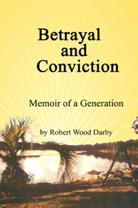 Betrayal and Conviction, Memory of a Generation: Memoir of a Generation