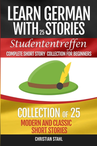 Learn German with Stories Studententreffen Complete Short Story Collection for Beginners