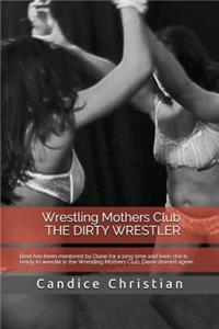 Wrestling Mothers Club the Dirty Wrestler