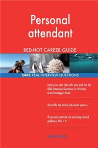 Personal attendant RED-HOT Career Guide; 2495 REAL Interview Questions