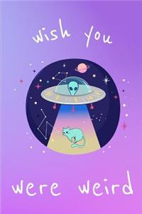 Wish You Were Weird