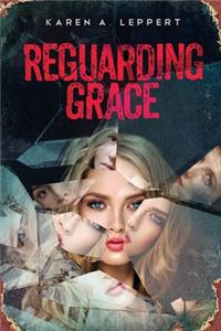 REGUARDING GRACE - Book 1 in the Trilogy