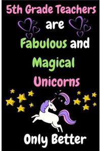 5th Grade Teachers Are Fabulous & Magical Unicorn Only Better