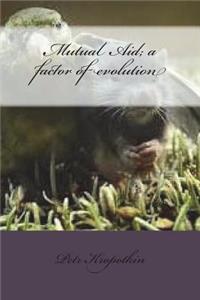 Mutual Aid; a factor of evolution