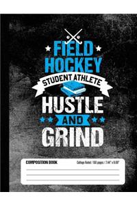 Field Hockey Student Athlete Hustle and Grind Composition Book, College Ruled, 150 pages (7.44 x 9.69)