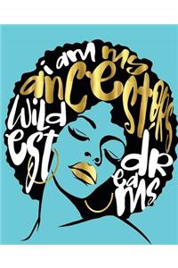 My Ancestors Wildest Dreams