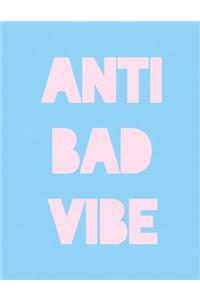 Anti Bad Vibe