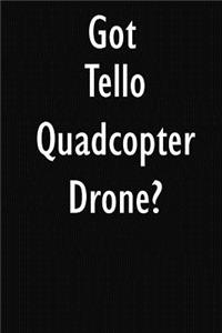Got Tello Quadcopter Drone?