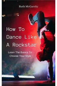 How to Dance Like a Rockstar