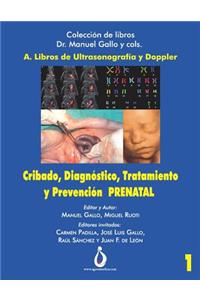 Cribado, Diagnóstico, Tratamiento Y Prevención Prenatal