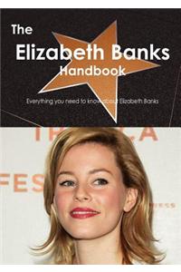 Elizabeth Banks Handbook - Everything You Need to Know about Elizabeth Banks