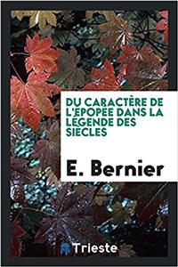 Du Caractere de L'Epopee Dans La Legende Des Siecles