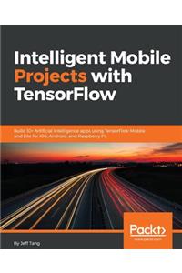 Intelligent Mobile Projects with TensorFlow