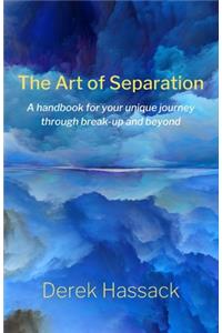 The Art of Separation: A handbook for your unique journey through break-up and beyond