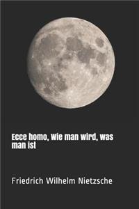 Ecce Homo, Wie Man Wird, Was Man Ist