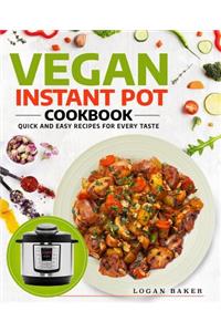 Vegan Instant Pot Cookbook: Quick and Easy Recipes for Every Taste