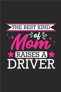 The Best Kind of Mom Raises a Driver: Small 6x9 Notebook, Journal or Planner, 110 Lined Pages, Christmas, Birthday or Anniversary Gift Idea