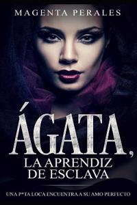 Ágata, La Aprendiz de Esclava