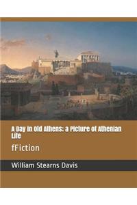 A Day in Old Athens; A Picture of Athenian Life