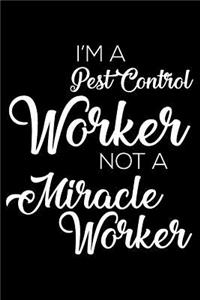 I'm a Pest Control Worker Not a Miracle Worker