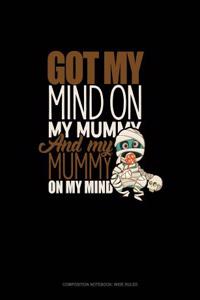 Got My Mind on My Mummy and My Mummy on My Mind