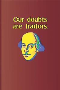 Our Doubts Are Traitors.: A Quote from Measure for Measure by William Shakespeare