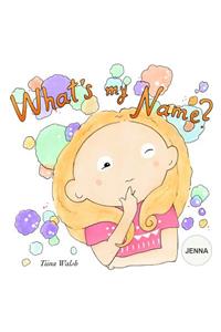 What's My Name? JENNA