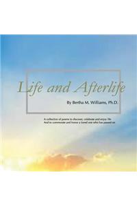 Life And Afterlife: A collection of poetry and images to discover, celebrate and enjoy life and to commemorate and honor a loved who has passed on.