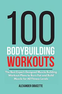 100 Bodybuilding Workouts
