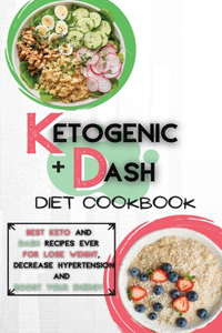 Ketogenic Diet + Dash Diet Cookbook For Beginners