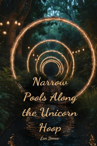 Narrow Pools Along the Unicorn Hoop