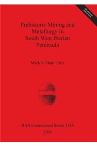 Prehistoric Mining and Metallurgy in South West Iberian Peninsula