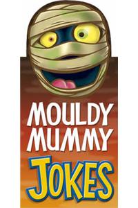 Mouldy Mummy Jokes