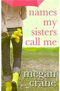 Names My Sisters Call Me