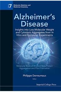 Alzheimer's Disease: Insights Into Low Molecular Weight and Cytotoxic Aggregates from in Vitro and Computer Experiments - Molecular Basis of Amyloid-Beta Protein Aggregation and Fibril Formation