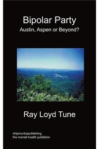 Bipolar Party - Austin, Aspen or Beyond?