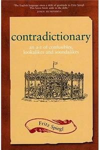 Contradictionary: An A-Z of Confusibles, Lookalikes and Soundalikes