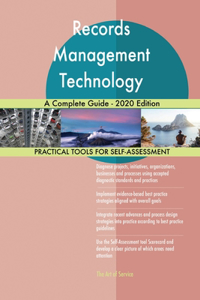 Records Management Technology A Complete Guide - 2020 Edition